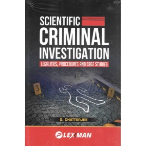 Lexman's Scientific Criminal Investigation Legalities, Procedures and Case Studies by G. Chatterjee